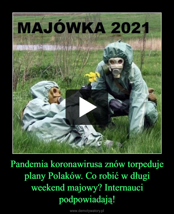 Pandemia koronawirusa znów torpeduje plany Polaków. Co robić w długi weekend majowy? Internauci podpowiadają!