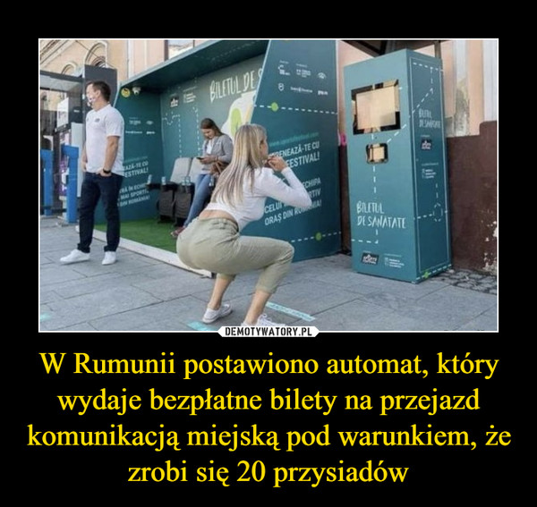 W Rumunii postawiono automat, który wydaje bezpłatne bilety na przejazd komunikacją miejską pod warunkiem, że zrobi się 20 przysiadów