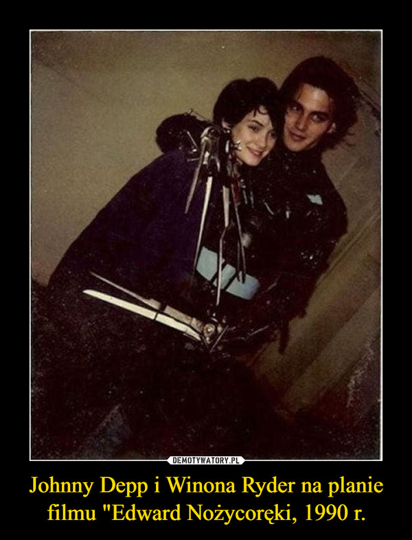 Johnny Depp i Winona Ryder na planie filmu "Edward Nożycoręki, 1990 r.