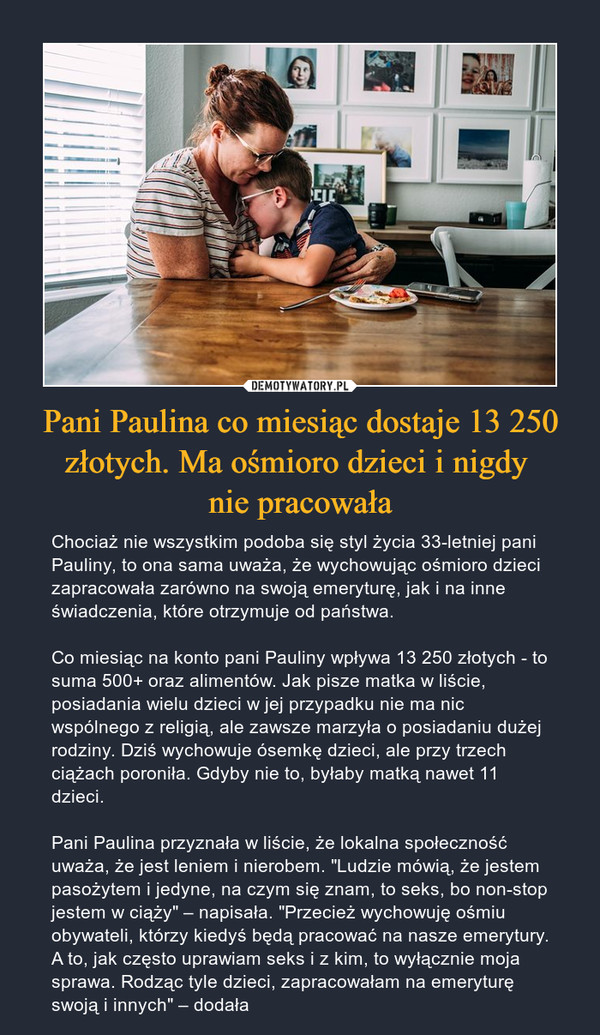 Pani Paulina co miesiąc dostaje 13 250 złotych. Ma ośmioro dzieci i nigdy 
nie pracowała