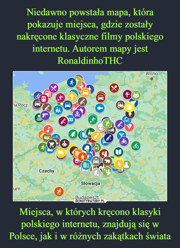 Miejsca, w których kręcono klasyki polskiego internetu, znajdują się w Polsce, jak i w różnych zakątkach świata –  