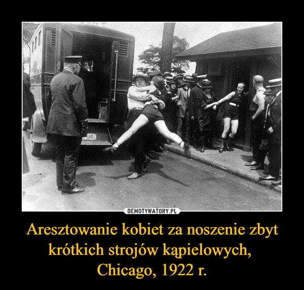 Aresztowanie kobiet za noszenie zbyt krótkich strojów kąpielowych, 
Chicago, 1922 r.