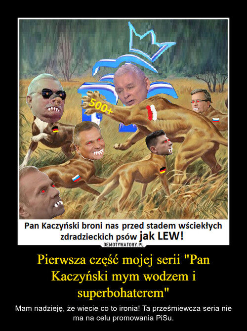 Pierwsza część mojej serii "Pan Kaczyński mym wodzem i superbohaterem"