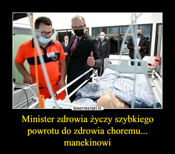 Minister zdrowia życzy szybkiego powrotu do zdrowia choremu... manekinowi –  