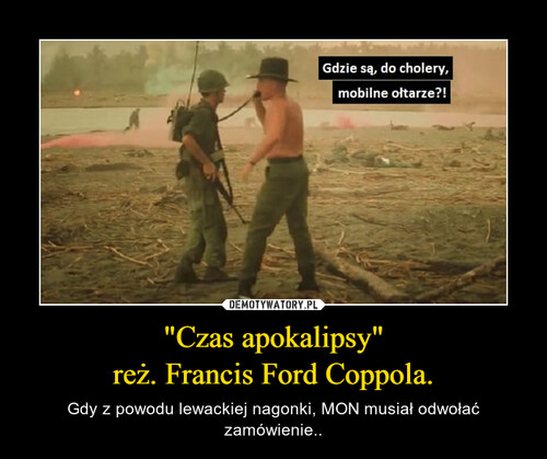 "Czas apokalipsy"
reż. Francis Ford Coppola.