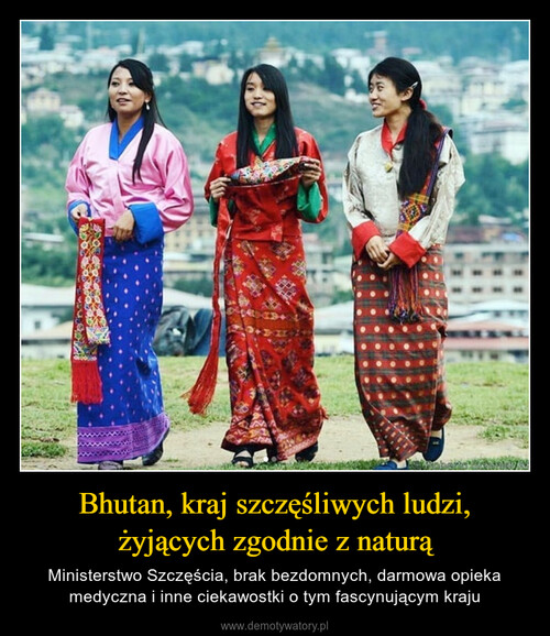 Bhutan, kraj szczęśliwych ludzi, żyjących zgodnie z naturą