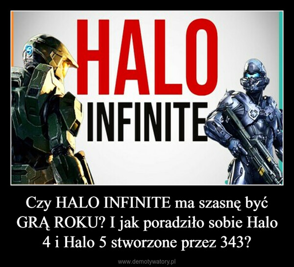 Czy HALO INFINITE ma szasnę być GRĄ ROKU? I jak poradziło sobie Halo 4 i Halo 5 stworzone przez 343? –  