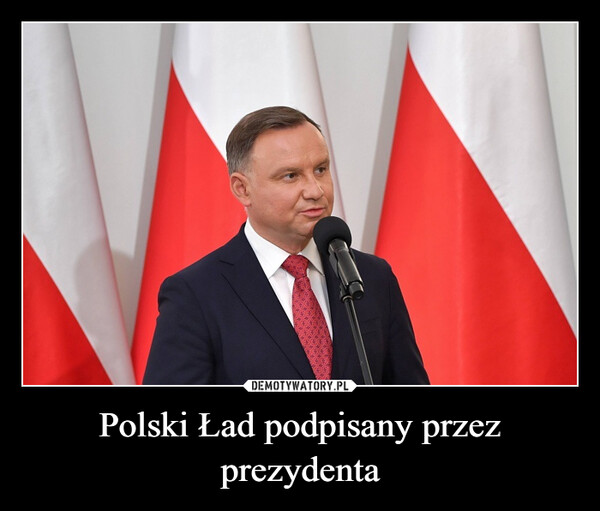 Polski Ład podpisany przez prezydenta –  
