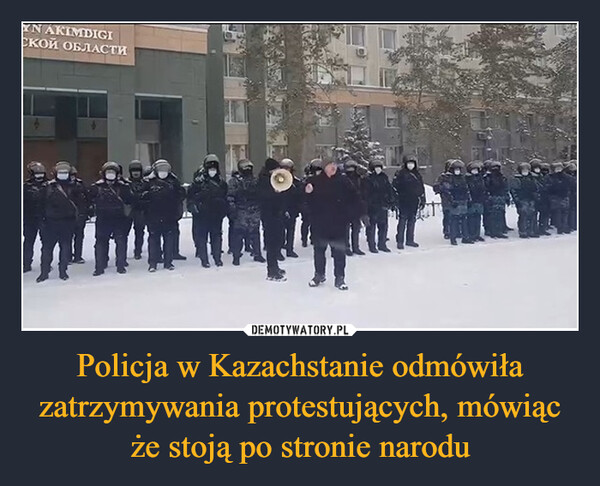 Policja w Kazachstanie odmówiła zatrzymywania protestujących, mówiąc że stoją po stronie narodu –  