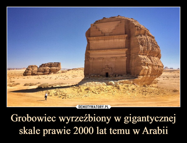 Grobowiec wyrzeźbiony w gigantycznej skale prawie 2000 lat temu w Arabii –  