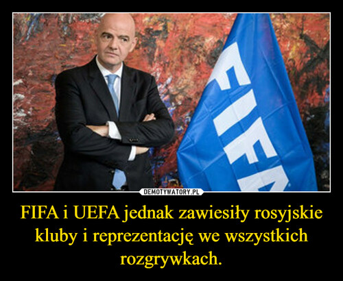 FIFA i UEFA jednak zawiesiły rosyjskie kluby i reprezentację we wszystkich rozgrywkach.
