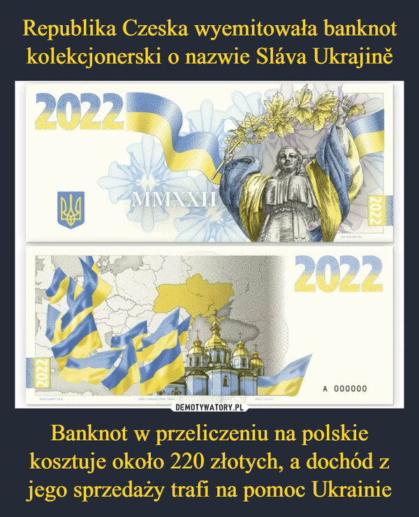 Banknot w przeliczeniu na polskie kosztuje około 220 złotych, a dochód z jego sprzedaży trafi na pomoc Ukrainie –  