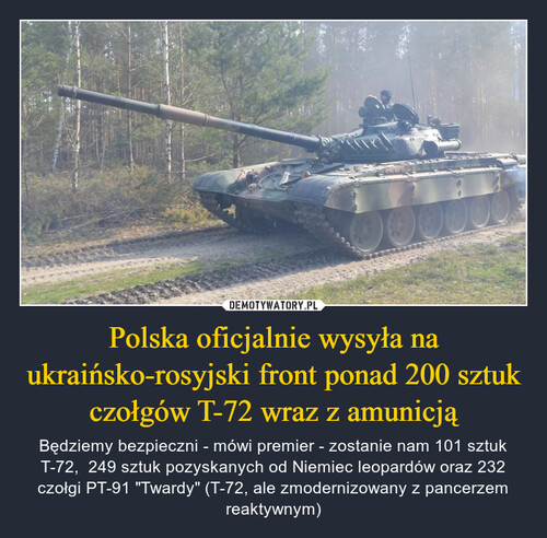 Polska oficjalnie wysyła na ukraińsko-rosyjski front ponad 200 sztuk czołgów T-72 wraz z amunicją