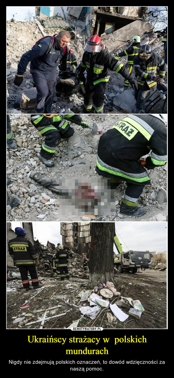 Ukraińscy strażacy w  polskich mundurach – Nigdy nie zdejmują polskich oznaczeń, to dowód wdzięczności za naszą pomoc. 