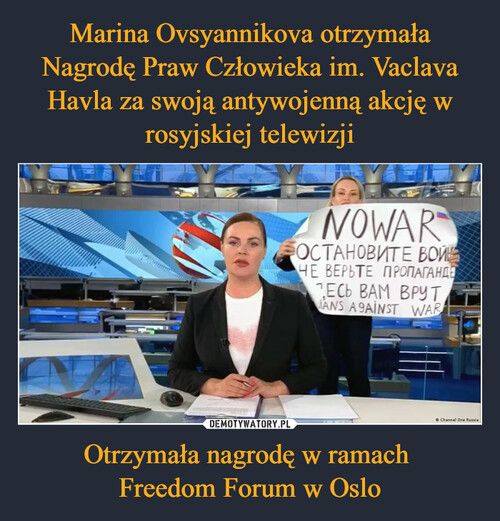 Marina Ovsyannikova otrzymała Nagrodę Praw Człowieka im. Vaclava Havla za swoją antywojenną akcję w rosyjskiej telewizji Otrzymała nagrodę w ramach 
Freedom Forum w Oslo