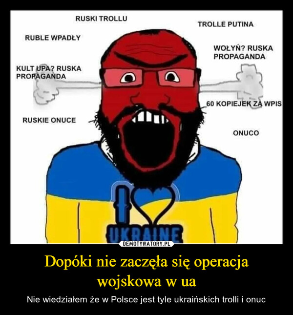 Dopóki nie zaczęła się operacja wojskowa w ua – Nie wiedziałem że w Polsce jest tyle ukraińskich trolli i onuc 