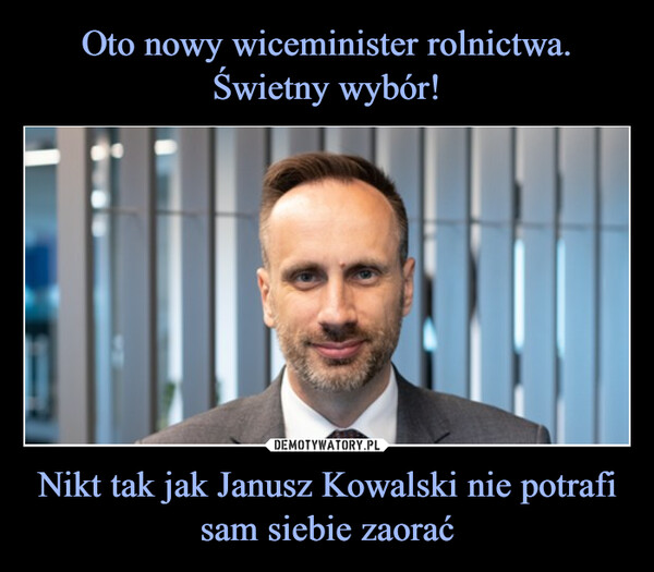 Nikt tak jak Janusz Kowalski nie potrafi sam siebie zaorać –  