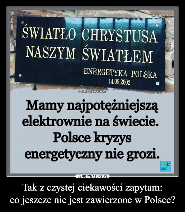Tak z czystej ciekawości zapytam:co jeszcze nie jest zawierzone w Polsce? –  