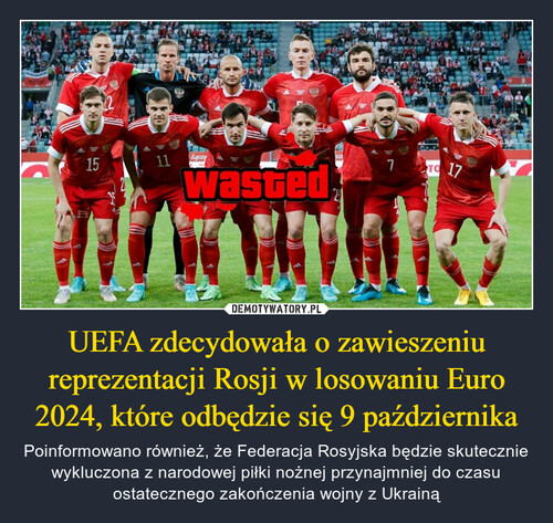 UEFA zdecydowała o zawieszeniu reprezentacji Rosji w losowaniu Euro 2024, które odbędzie się 9 października