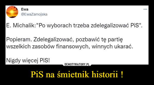PiS na śmietnik historii ! –  