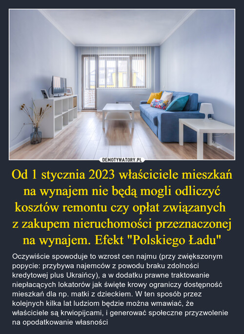 Od 1 stycznia 2023 właściciele mieszkań na wynajem nie będą mogli odliczyć kosztów remontu czy opłat związanych 
z zakupem nieruchomości przeznaczonej na wynajem. Efekt "Polskiego Ładu"