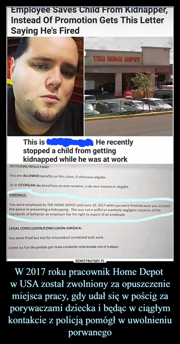W 2017 roku pracownik Home Depot w USA został zwolniony za opuszczenie miejsca pracy, gdy udał się w pościg za porywaczami dziecka i będąc w ciągłym kontakcie z policją pomógł w uwolnieniu porwanego –  