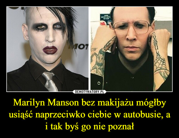 Marilyn Manson bez makijażu mógłby usiąść naprzeciwko ciebie w autobusie, a i tak byś go nie poznał –  MOTOW