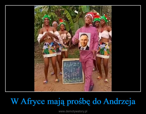 W Afryce mają prośbę do Andrzeja –  AndrzejDudadDaNEmObywatasto