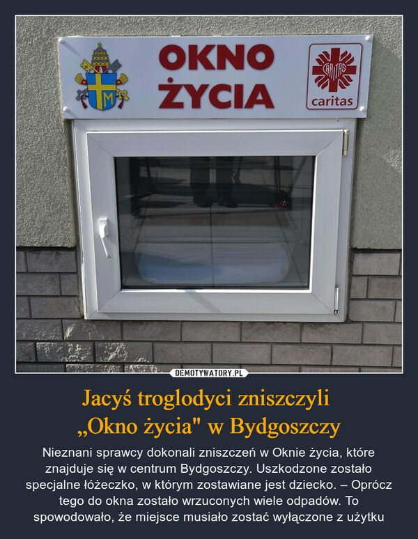 Jacyś troglodyci zniszczyli 
„Okno życia" w Bydgoszczy