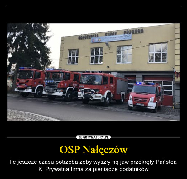 OSP Nałęczów – Ile jeszcze czasu potrzeba zeby wyszły nq jaw przekręty Państea K. Prywatna firma za pieniądze podatników 503OCHOTNICZASTRAZ POZARNAYAT VASERALY CONTA