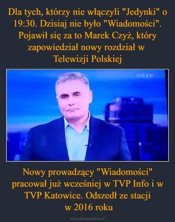 Nowy prowadzący "Wiadomości" pracował już wcześniej w TVP Info i w TVP Katowice. Odszedł ze stacji w 2016 roku –  UMP 1