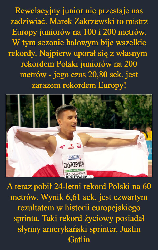 A teraz pobił 24-letni rekord Polski na 60 metrów. Wynik 6,61 sek. jest czwartym rezultatem w historii europejskiego sprintu. Taki rekord życiowy posiadał słynny amerykański sprinter, Justin Gatlin –  4FPORLENSPARADOI