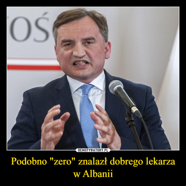 Podobno "zero" znalazł dobrego lekarza w Albanii