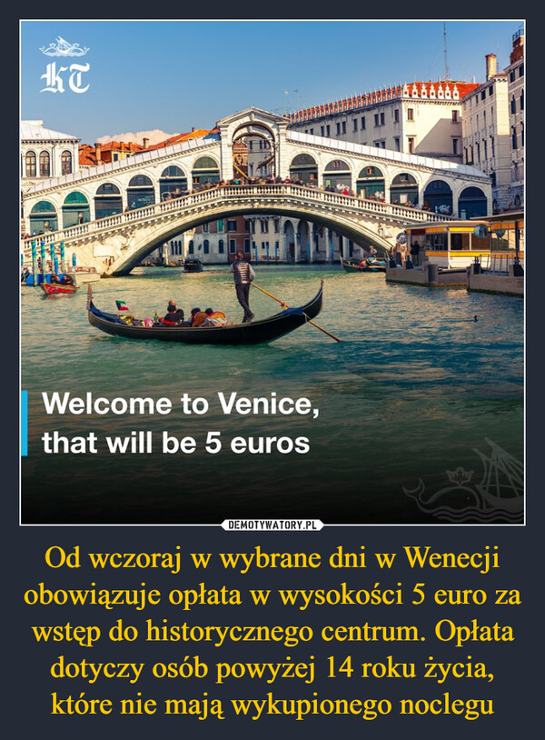Od wczoraj w wybrane dni w Wenecji obowiązuje opłata w wysokości 5 euro za wstęp do historycznego centrum. Opłata dotyczy osób powyżej 14 roku życia, które nie mają wykupionego noclegu